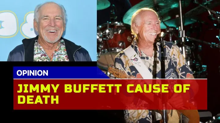 Jimmy Buffett Cause of Death Did Merkel Cell Skin Cancer End the Legend Journey?